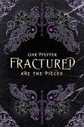 Fractured Are the Pieces (The Fractured Realm #1) by Ciar Pfeffer