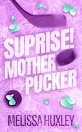 Surprise Mother Pucker by Melissa Huxley