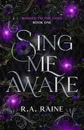 Sing Me Awake: A Why Choose Romantasy (Bonded to the Gods #1) by R.A. Raine