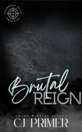 Brutal Reign by C.J. Primer