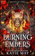 Burning Embers (Mated by Fire #1) by Katie May