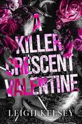 A Killer Crescent Valentine (Rebels and Psychos #2.5) by Leigh Kelsey