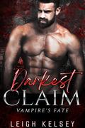 Darkest Claim: Vampire's Fate by Leigh Kelsey