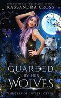 Guarded by Her Wolves by Kassandra Cross