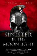Sinister in the Moonlight by Trina M. Lee