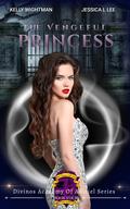 The Vengeful Princess: by Kelly Wightman, Jessica L. Lee