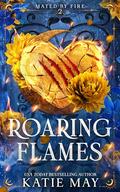 Roaring Flames (Mated by Fire #2) by Katie May