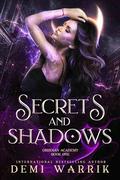 Secrets and Shadows: by Demi Warrik