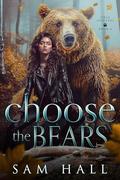 Choose The Bears by Sam Hall