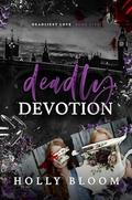 Deadly Devotion (Deadliest Love #5) by Holly Bloom
