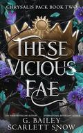 These Vicious Fae (Chrysalis Pack #2) by Scarlett Snow