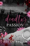 Deadly Passion (Deadliest Love #4) by Holly Bloom