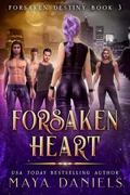 Forsaken Heart (Forsaken Destiny #3) by Maya Daniels