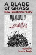 A Blade of Grass: New Palestinian Poetry by Naomi Foyle