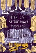 The Cat at the Wall by Deborah Ellis