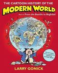 The Cartoon History of the Modern World Part 2: From the Bastille to Baghdad (The Cartoon History of the Modern World #2) by Larry Gonick