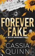 Forever Fake (Twisted Arrangements #3) by Cassia Quinn