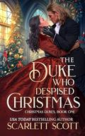 The Duke Who Despised Christmas by Scarlett Scott