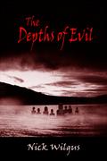 The Depths Of Evil by Nick Wilgus