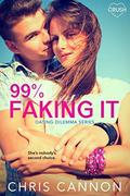 99% Faking It (Dating Dilemmas #2) by Chris Cannon