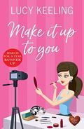 Make It Up To You (Friends #1) by Lucy Keeling