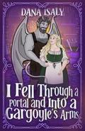I Fell Through A Portal And Into A Gargoyles Arms by Dana Isaly