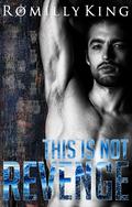 This Is Not Revenge (Revenge #1) by Romilly King