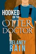 Hooked on the Otter Doctor (Furry Alien Mates #5) by Delaney Rain