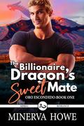 The Billionaire Dragon's Sweet Mate (Oro Escondido #1) by Minerva Howe