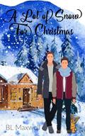 A Lot of Snow for Christmas by B.L. Maxwell