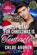 All I Want for Christmas is Tentacles by Chloe Archer