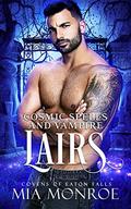 Cosmic Spells and Vampire Lairs by Mia Monroe
