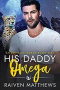 His Daddy Omega by Raiven Matthews