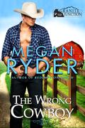 The Wrong Cowboy (Granite Junction #1) by Megan Ryder