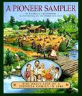A Pioneer Sampler: The Daily Life of a Pioneer Family in 1840 (A Pioneer Story #1) by Barbara Greenwood