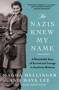 The Nazis Knew My Name: A Remarkable Story of Survival and Courage in Auschwitz-Birkenau by Magda Hellinger, Maya Lee