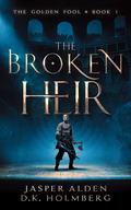 The Broken Heir (The Golden Fool #1) by D.K. Holmberg
