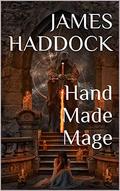Hand Made Mage by James Haddock