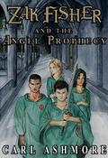 Zak Fisher and the Angel Prophecy by Carl Ashmore