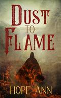 Dust to Flame by Hope Ann