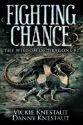 Fighting Chance (The Wisdom of Dragons #3) by Danny Knestaut