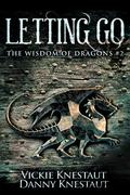 Letting Go (The Wisdom of Dragons #2) by Danny Knestaut
