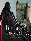 The Blade of Voxia by Whiskey Flowers