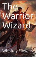 The Warrior Wizard by Whiskey Flowers