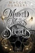 Marked by Masks and Secrets by Maggie Sunseri