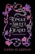 A Tongue so Sweet and Deadly: Compelling Fates Saga by Sophia St. Germain