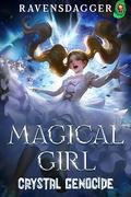 Crystal Genocide (Magical Girl #1) by RavensDagger