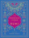 The Friendship Poems of Rumi by Jalal ad-Din Muhammad ar-Rumi