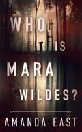 Who Is Mara Wildes? by Amanda East