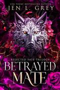 Betrayed Mate by Jen L. Grey